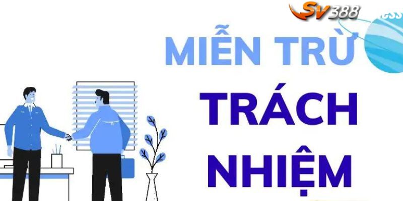 Khái niệm miễn trừ trách nhiệm SV388 là gì?