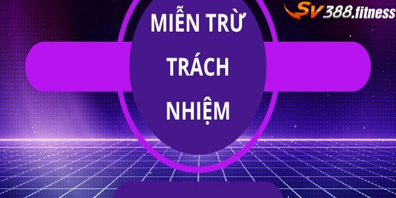 Miễn Trừ Trách Nhiệm - Thông Tin Quan Trọng Tân Thủ Cần Biết